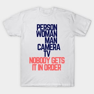 #personwomanmancameratv Person Woman Man Camera TV Nobody Gets It In Order T-Shirt